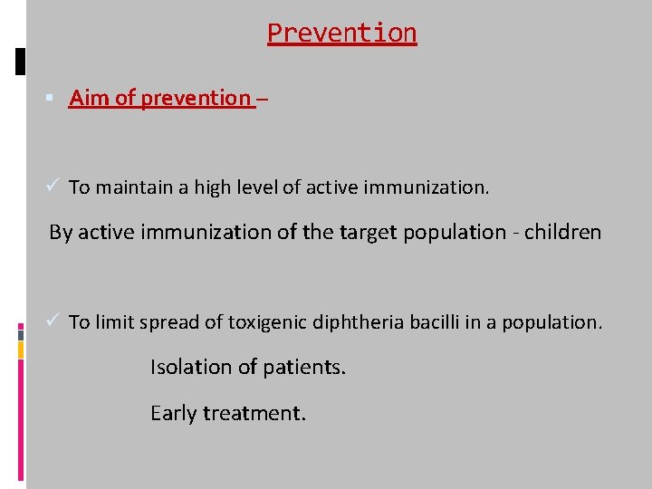 Prevention Aim of prevention – ü To maintain a high level of active immunization.