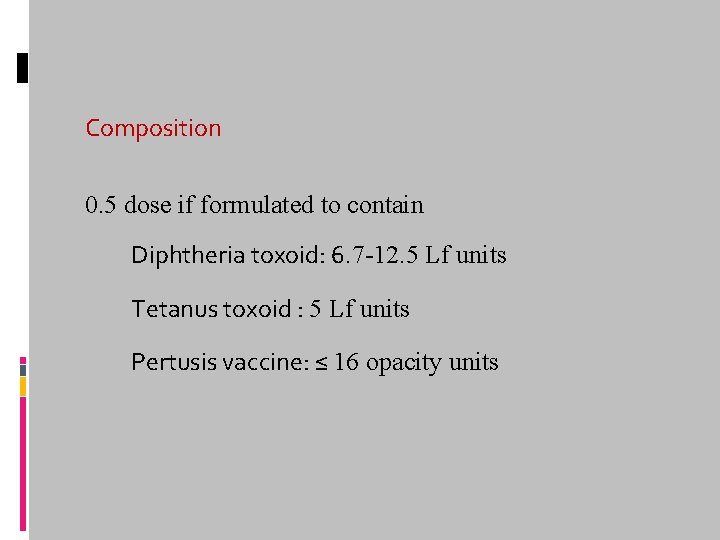 Composition 0. 5 dose if formulated to contain Diphtheria toxoid: 6. 7 -12. 5