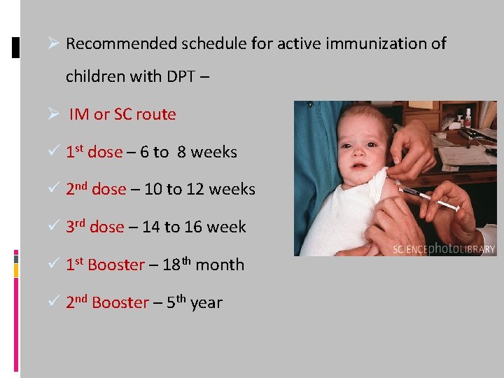 Ø Recommended schedule for active immunization of children with DPT – Ø IM or