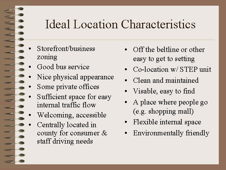 Ideal Location Characteristics • Storefront/business zoning • Good bus service • Nice physical appearance