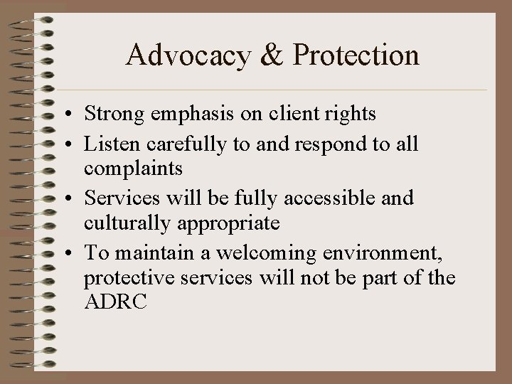 Advocacy & Protection • Strong emphasis on client rights • Listen carefully to and