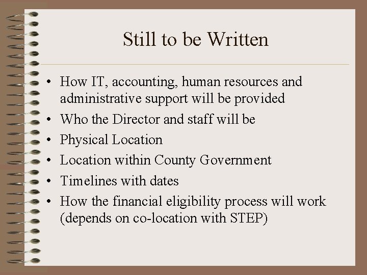 Still to be Written • How IT, accounting, human resources and administrative support will