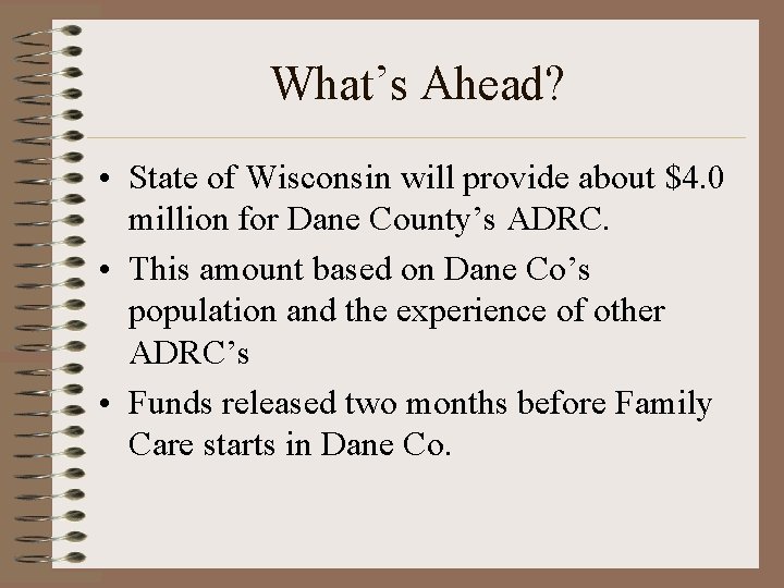 What’s Ahead? • State of Wisconsin will provide about $4. 0 million for Dane