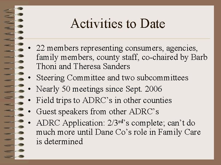 Activities to Date • 22 members representing consumers, agencies, family members, county staff, co-chaired