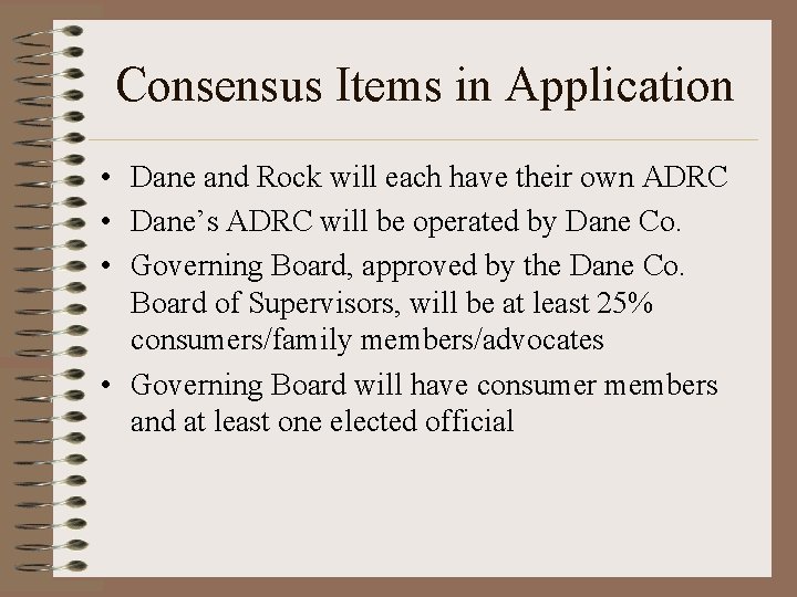 Consensus Items in Application • Dane and Rock will each have their own ADRC