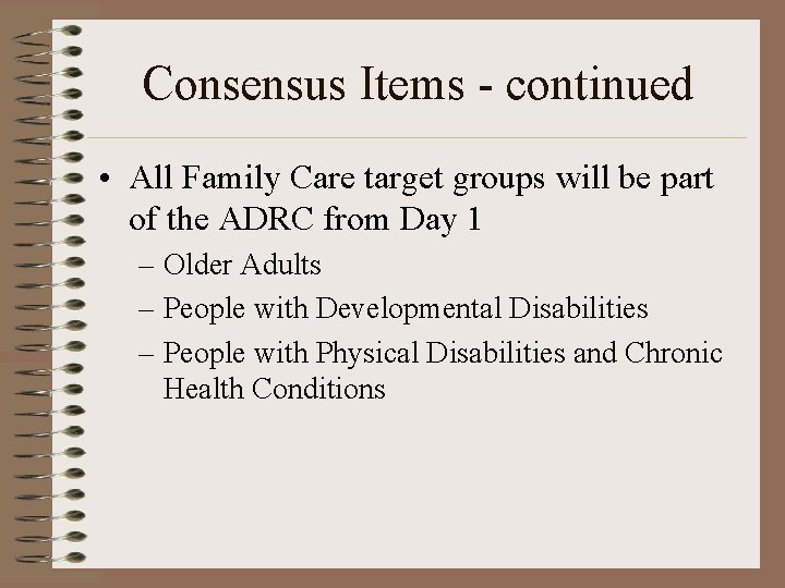 Consensus Items - continued • All Family Care target groups will be part of