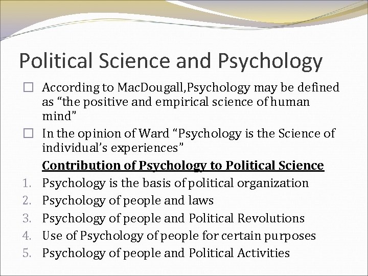 Political Science and Psychology � According to Mac. Dougall, Psychology may be defined as