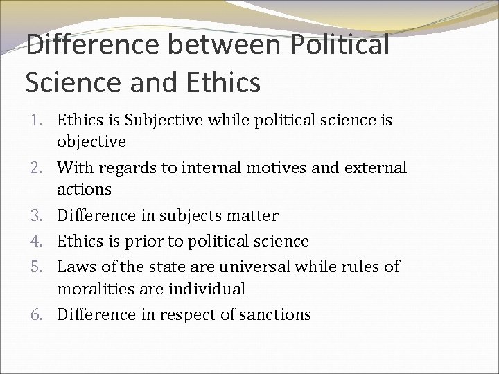 Difference between Political Science and Ethics 1. Ethics is Subjective while political science is