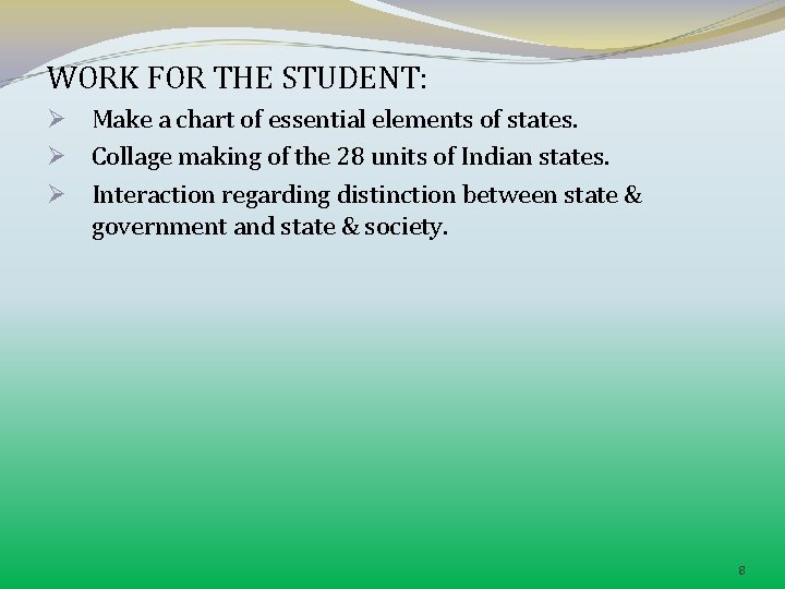 WORK FOR THE STUDENT: Ø Make a chart of essential elements of states. Ø