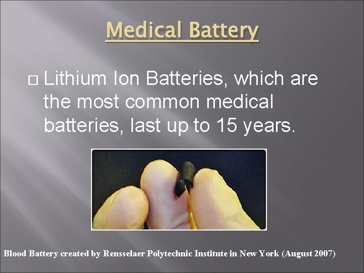 Medical Battery Lithium Ion Batteries, which are the most common medical batteries, last up