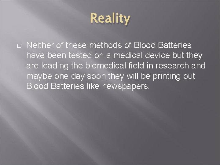 Reality Neither of these methods of Blood Batteries have been tested on a medical