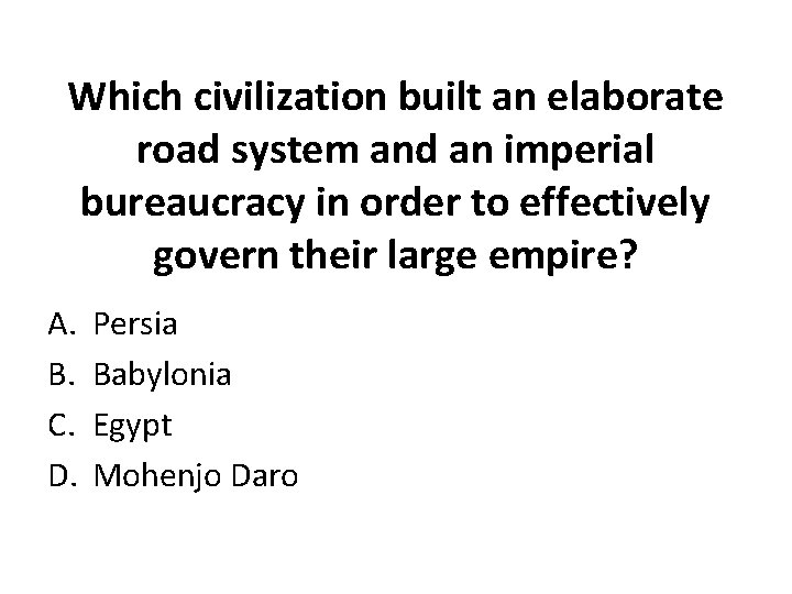Which civilization built an elaborate road system and an imperial bureaucracy in order to