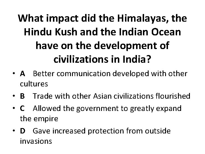 What impact did the Himalayas, the Hindu Kush and the Indian Ocean have on