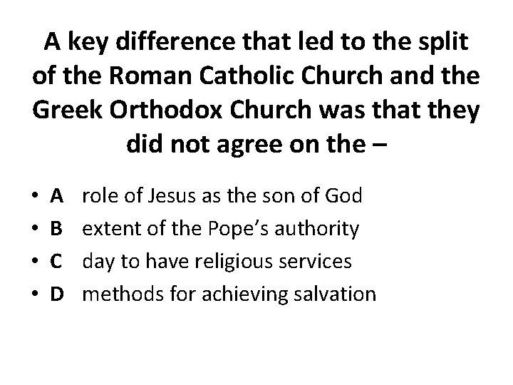 A key difference that led to the split of the Roman Catholic Church and