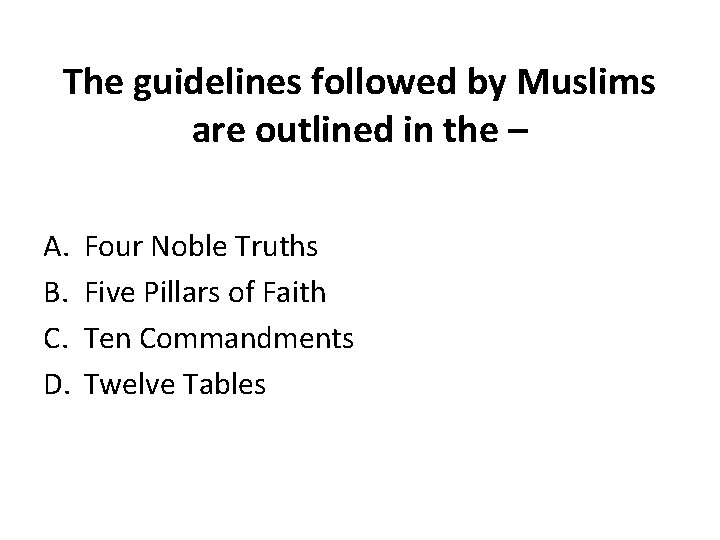 The guidelines followed by Muslims are outlined in the – A. B. C. D.