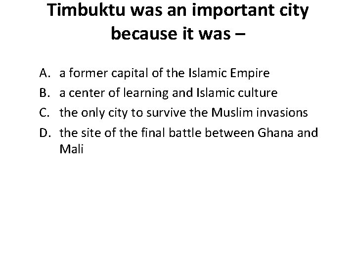 Timbuktu was an important city because it was – A. B. C. D. a