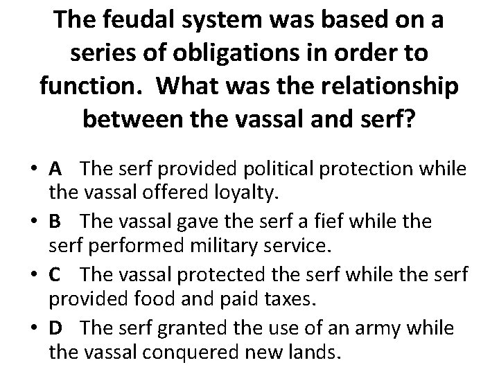 The feudal system was based on a series of obligations in order to function.