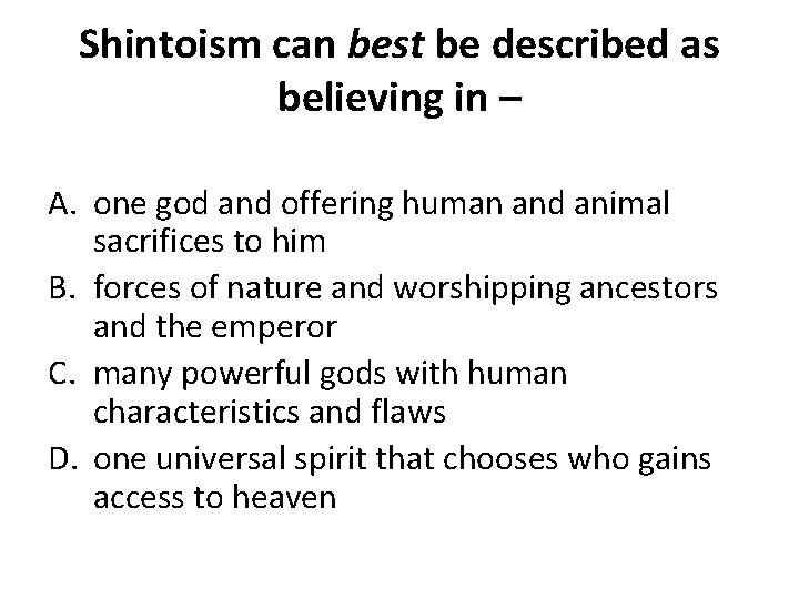 Shintoism can best be described as believing in – A. one god and offering