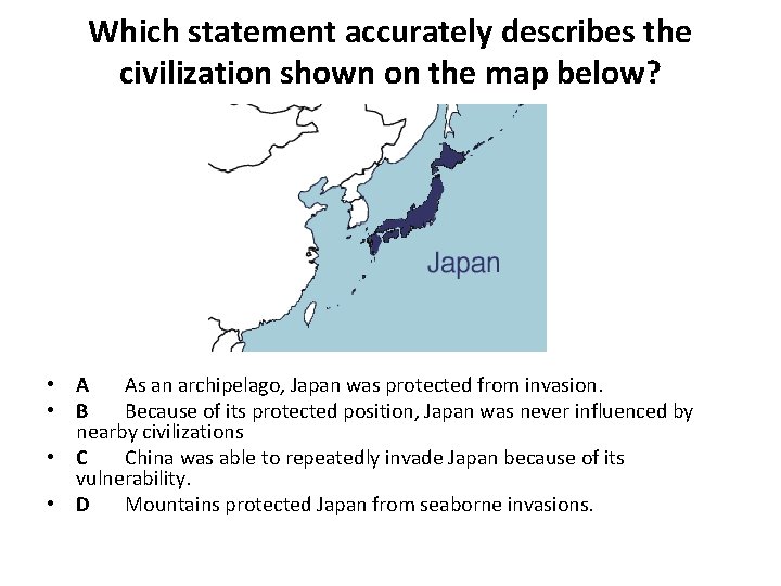 Which statement accurately describes the civilization shown on the map below? • A As