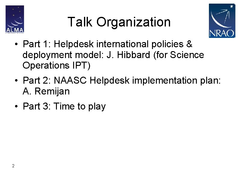 Talk Organization • Part 1: Helpdesk international policies & deployment model: J. Hibbard (for