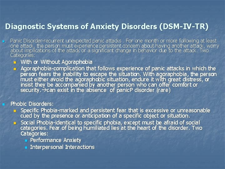 Diagnostic Systems of Anxiety Disorders (DSM-IV-TR) n Panic Disorder-recurrent unexpected panic attacks. For one