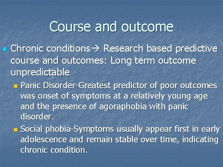 Course and outcome n Chronic conditions Research based predictive course and outcomes: Long term