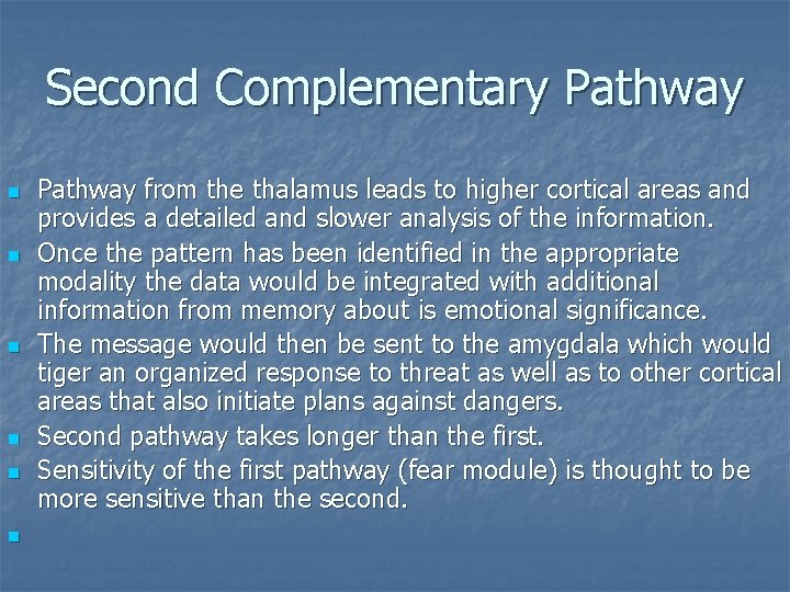 Second Complementary Pathway n n n Pathway from the thalamus leads to higher cortical