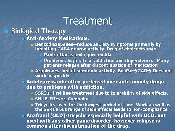 Treatment n Biological Therapy n Anti-Anxiety Medications. n n n Antidepressants-often preferred over anti-anxiety