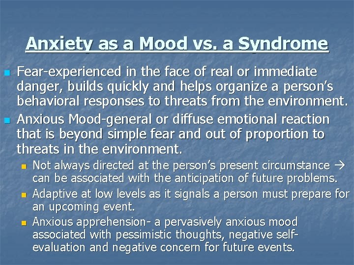 Anxiety as a Mood vs. a Syndrome n n Fear-experienced in the face of