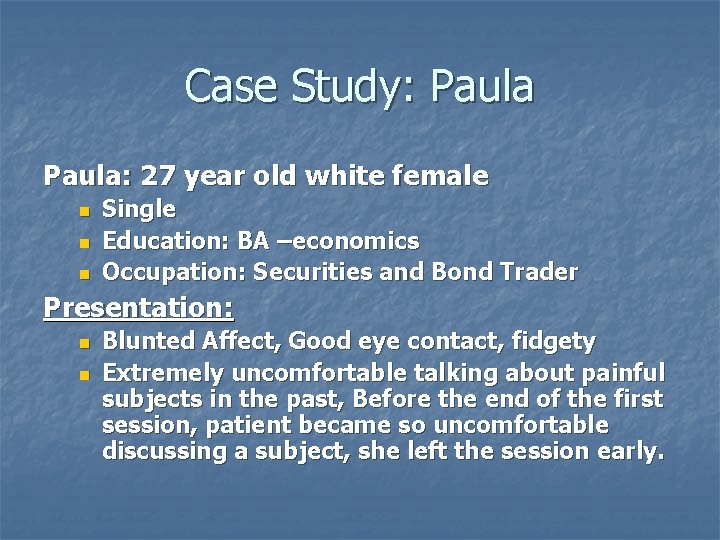 Case Study: Paula: 27 year old white female n n n Single Education: BA