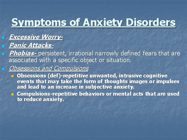 Symptoms of Anxiety Disorders n Excessive Worry. Panic Attacks. Phobias- persistent, irrational narrowly defined