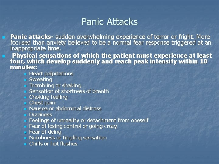 Panic Attacks n n Panic attacks- sudden overwhelming experience of terror or fright. More