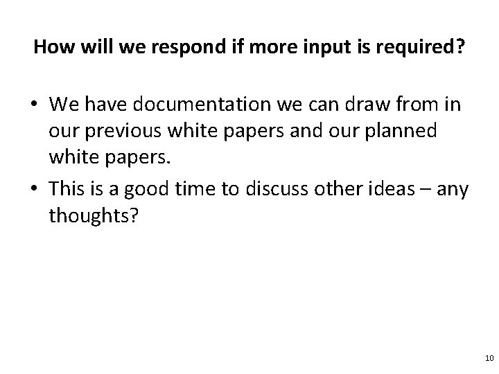 How will we respond if more input is required? • We have documentation we