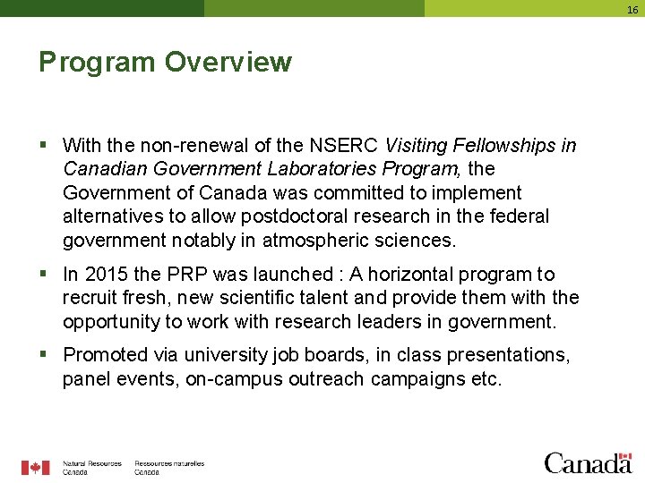 16 Program Overview § With the non-renewal of the NSERC Visiting Fellowships in Canadian