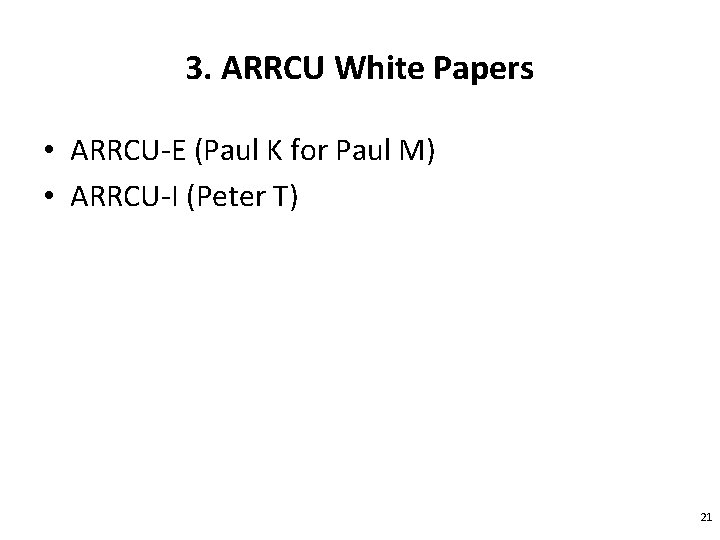 3. ARRCU White Papers • ARRCU-E (Paul K for Paul M) • ARRCU-I (Peter