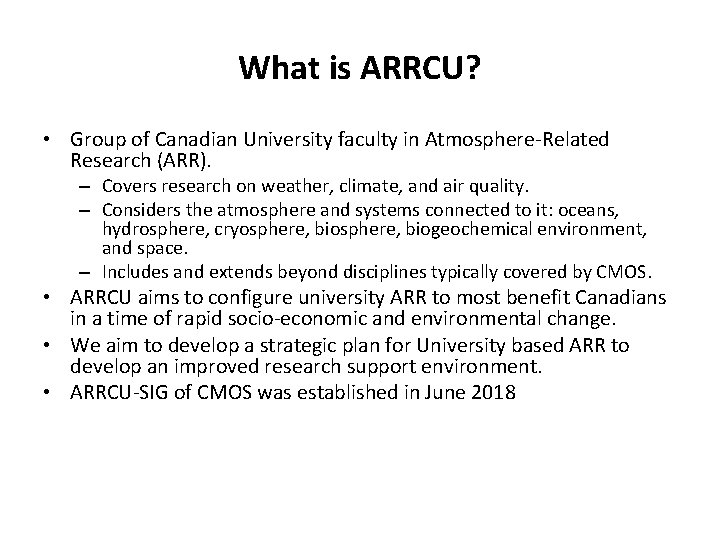 What is ARRCU? • Group of Canadian University faculty in Atmosphere-Related Research (ARR). –