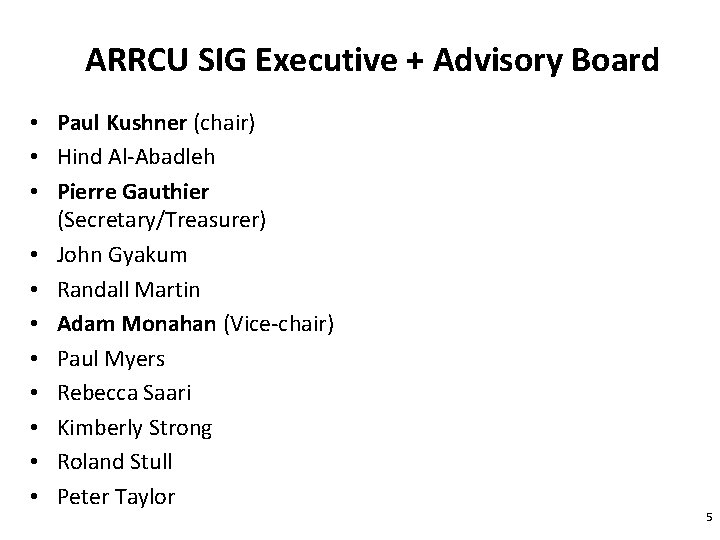 ARRCU SIG Executive + Advisory Board • Paul Kushner (chair) • Hind Al-Abadleh •