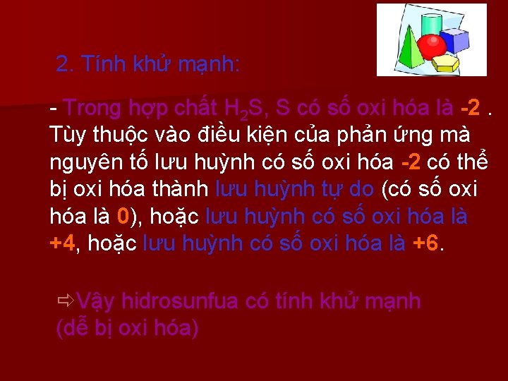 2. Tính khử mạnh: - Trong hợp chất H 2 S, S có số