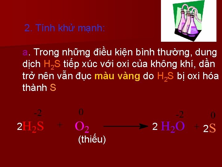 2. Tính khử mạnh: a. Trong những điều kiện bình thường, dung dịch H