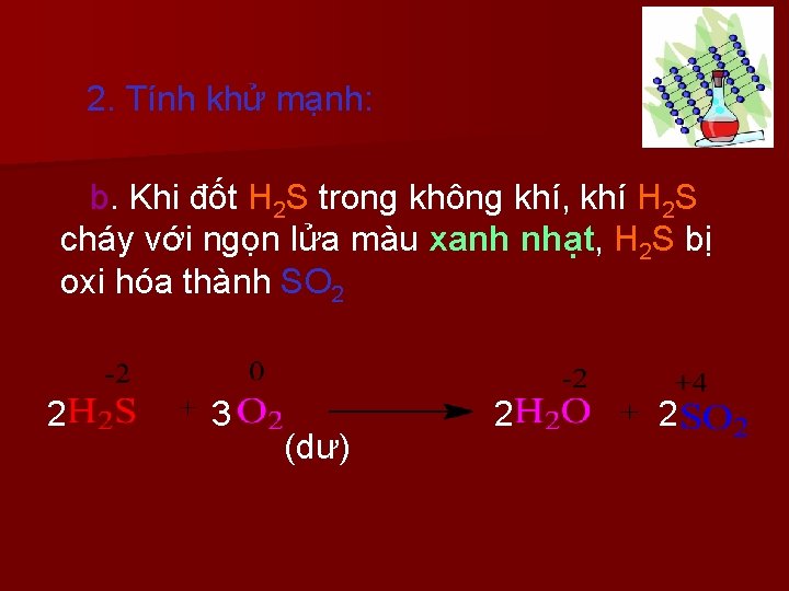 2. Tính khử mạnh: b. Khi đốt H 2 S trong không khí, khí