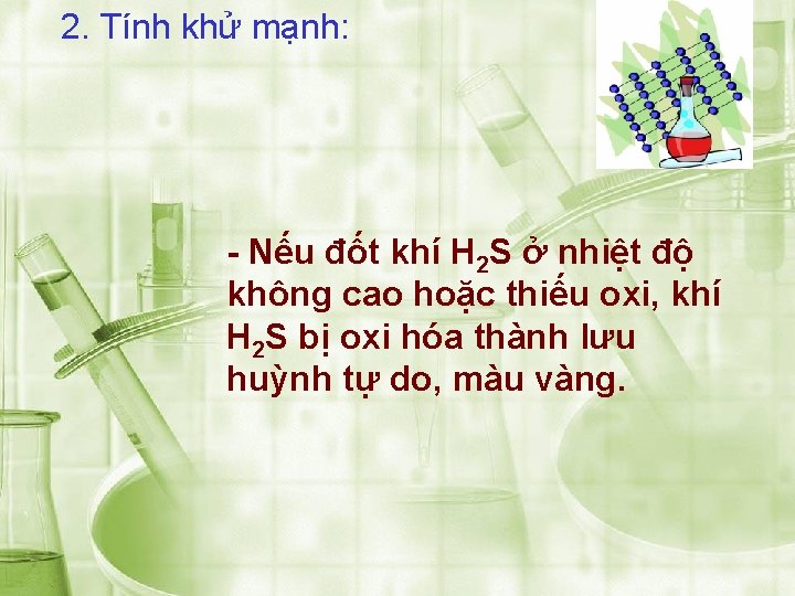 2. Tính khử mạnh: - Nếu đốt khí H 2 S ở nhiệt độ