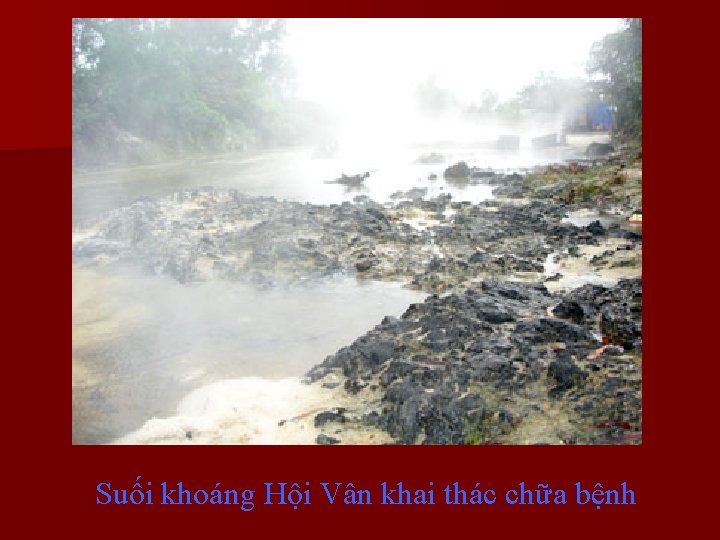 Suối khoáng Hội Vân khai thác chữa bệnh 