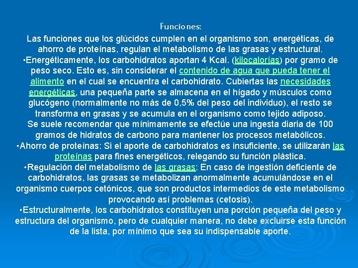 Funciones: Las funciones que los glúcidos cumplen en el organismo son, energéticas, de ahorro