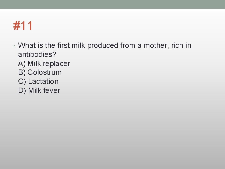 #11 • What is the first milk produced from a mother, rich in antibodies?