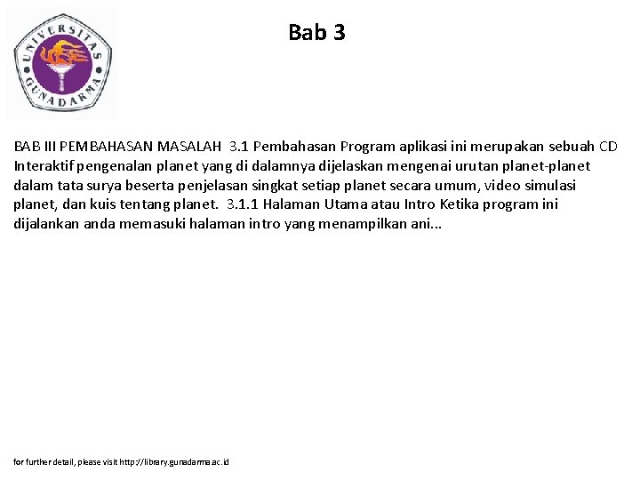Bab 3 BAB III PEMBAHASAN MASALAH 3. 1 Pembahasan Program aplikasi ini merupakan sebuah