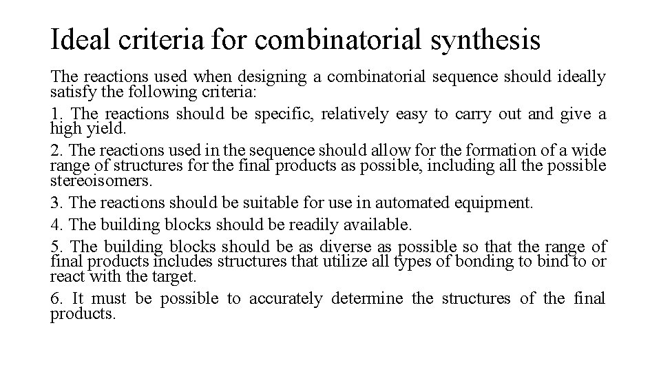 Ideal criteria for combinatorial synthesis The reactions used when designing a combinatorial sequence should