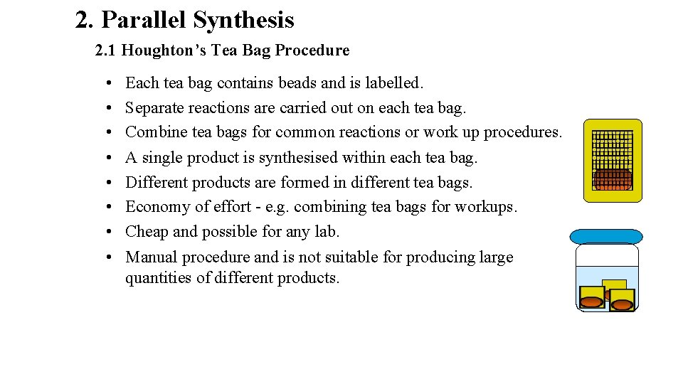 2. Parallel Synthesis 2. 1 Houghton’s Tea Bag Procedure • • Each tea bag