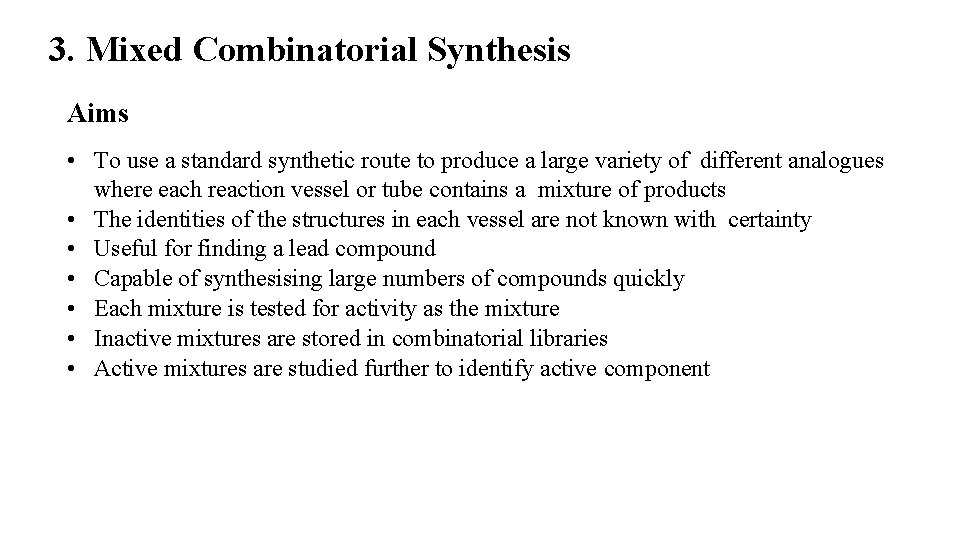 3. Mixed Combinatorial Synthesis Aims • To use a standard synthetic route to produce