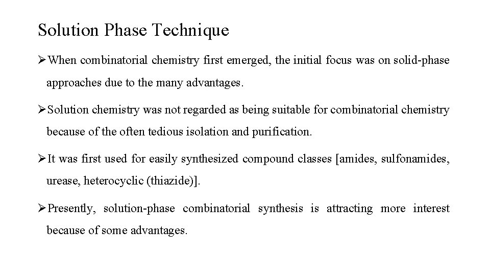 Solution Phase Technique ØWhen combinatorial chemistry first emerged, the initial focus was on solid-phase