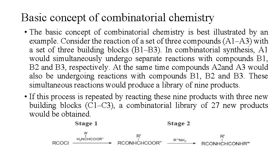 Basic concept of combinatorial chemistry • The basic concept of combinatorial chemistry is best